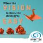 When the vision is clear, the strategy is easy