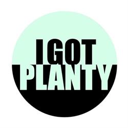 I Got Planty