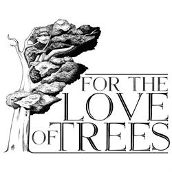 For The Love of Trees