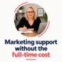 Marketing Support Without the Full Time Cost
